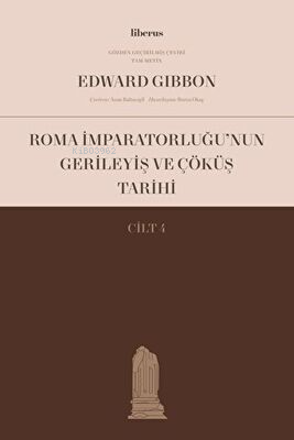 Roma İmparatorluğu’nun Gerileyiş ve Çöküş Tarihi (Cilt IV) - Edward Gi