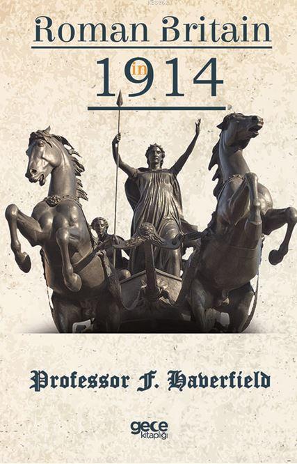 Roman Britain In 1914 - F. Haberfield | Yeni ve İkinci El Ucuz Kitabın