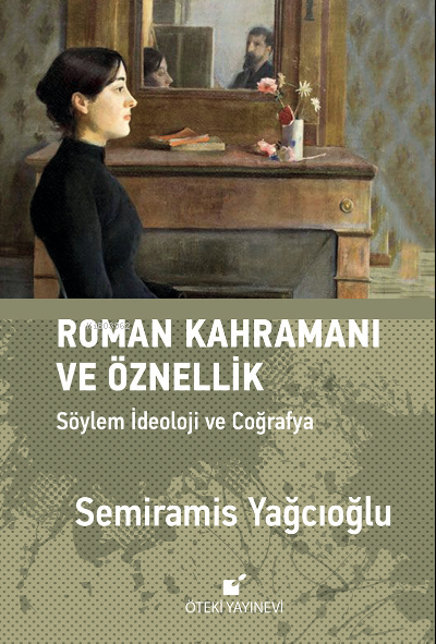 Roman Kahramanı ve Öznellik - Semiramis Yağcıoğlu | Yeni ve İkinci El 
