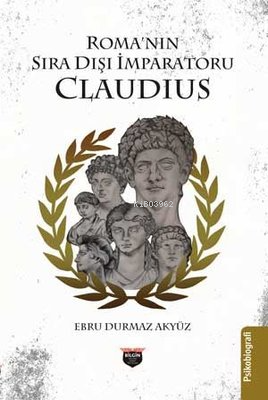 Roma'nın Sıra Dışı İmparatoru Claudius - Ebru Durmaz Akyüz | Yeni ve İ