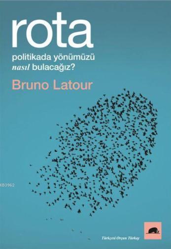 Rota - Bruno Latour | Yeni ve İkinci El Ucuz Kitabın Adresi