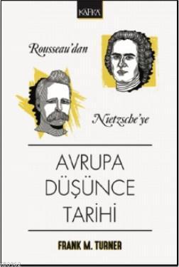 Rousseau'dan Nietzsche'ye Avrupa Düşünce Tarihi - Frank M. Turner | Ye