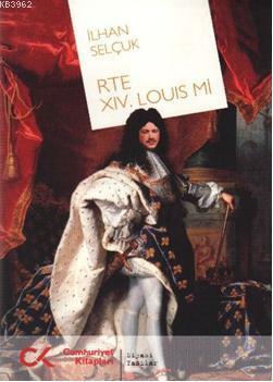 RTE XIV. Louis mi - İlhan Selçuk | Yeni ve İkinci El Ucuz Kitabın Adre