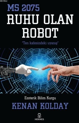 Ruhu Olan Robot - Kenan Kolday | Yeni ve İkinci El Ucuz Kitabın Adresi