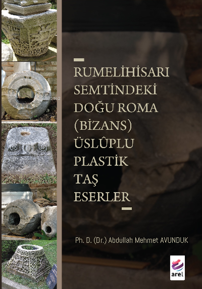 Rumeli Hisarı Semtindeki Doğu Roma (Bizans);Üsluplu Plastik Taş Eserle