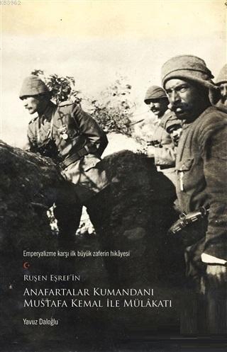 Ruşen Eşref'in Anafartalar Kumandanı Mustafa Kemal ile Mülakatı - Yavu