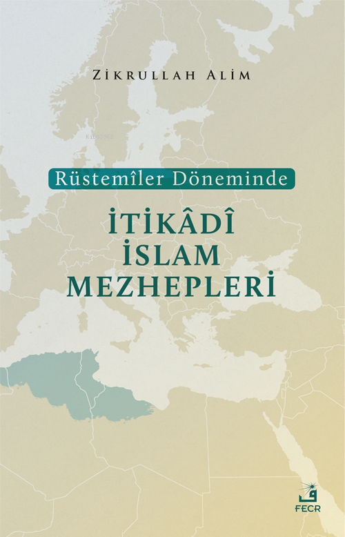 Rüstemîler Döneminde İtikâdî İslam Mezhepleri - Zikrullah Alim | Yeni 