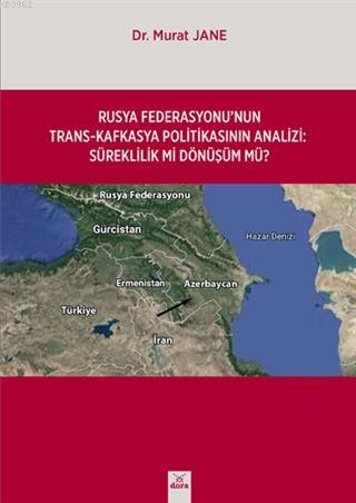 Rusya Federasyonu'nun Trasn-Kafkasya Politikasının Analizi - Murat Jan