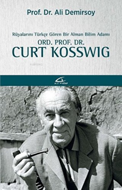 Rüyalarını Türkçe Gören Bir Bilim Adamı: Ord. Prof. Dr. Curt Kosswig -