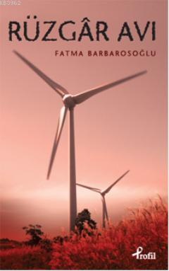 Rüzgar Avı - Fatma Barbarosoğlu | Yeni ve İkinci El Ucuz Kitabın Adres