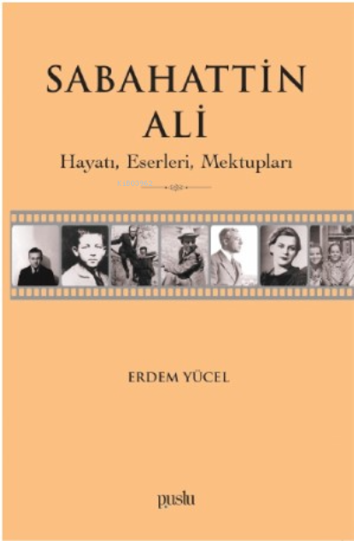 Sabahattin Ali- Hayatı, Eserleri, Mektupları - Erdem Yücel | Yeni ve İ