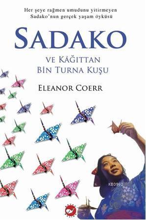 Sadako ve Kağıttan Bin Turna Kuşu - Eleanor Coerr | Yeni ve İkinci El 
