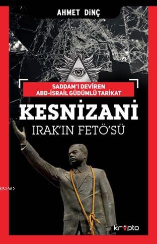 Kesnizani - Irak'ın FETÖ'sü - Ahmet Dinç- | Yeni ve İkinci El Ucuz Kit
