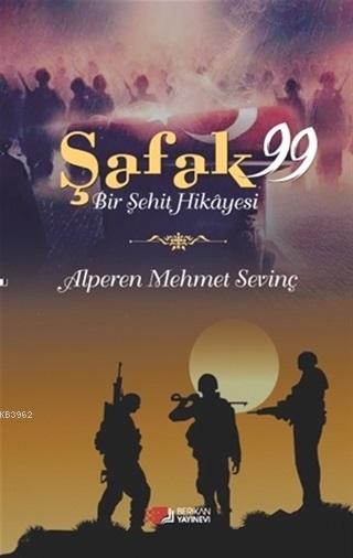 Şafak 99 - Bir Şehit Hikayesi - Alperen Mehmet Sevinç | Yeni ve İkinci