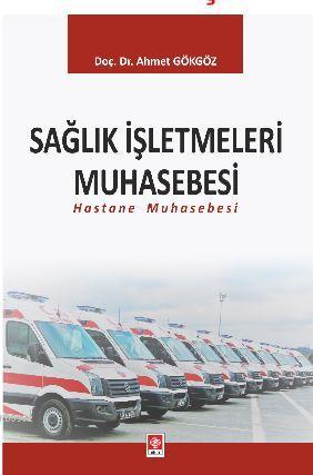 Sağlık İşletmeleri Muhasebesi - Ahmet Gökgöz | Yeni ve İkinci El Ucuz 