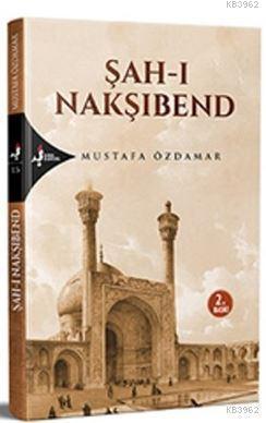 Şah-ı Nakşıbend - Mustafa Özdamar | Yeni ve İkinci El Ucuz Kitabın Adr