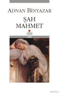 Şah Mahmet - Adnan Binyazar | Yeni ve İkinci El Ucuz Kitabın Adresi