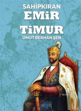 Sahipkıran Emir Timur - Umut Berhan Şen | Yeni ve İkinci El Ucuz Kitab