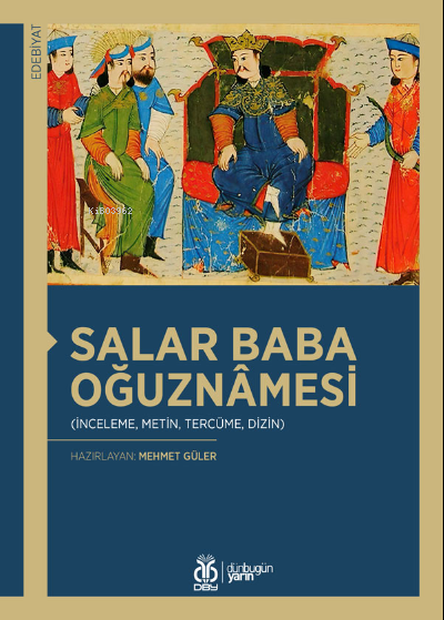 Salar Baba Oğuznâmesi;(İnceleme, Metin, Tercüme, Dizin) - Mehmet Güler