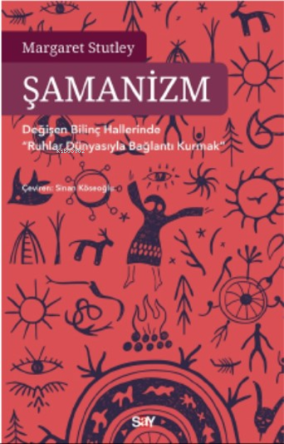 Şamanizm;Değişen Bilinç Hallerinde Bağlantı Kurmak” - Margaret Stutley