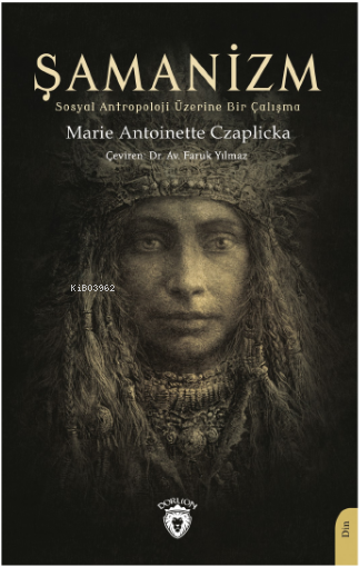 Şamanizm (Sosyal Antropoloji Üzerine Bir Çalışma) - Marie Antoinette C