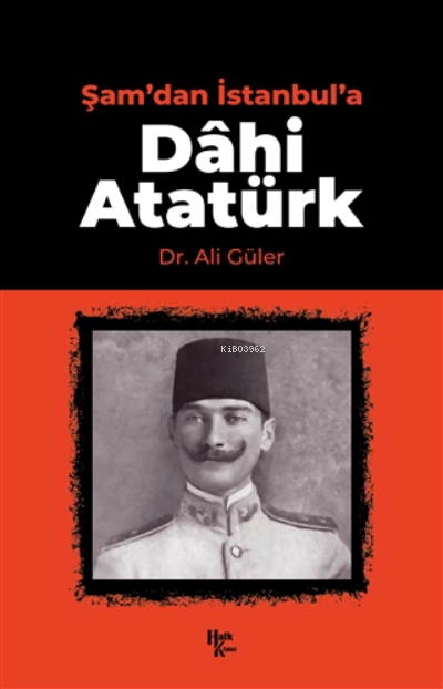 Şam'dan İstanbul'a Dahi Atatürk - Ali Güler | Yeni ve İkinci El Ucuz K