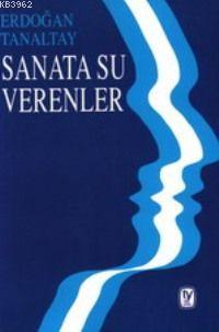 Sanata Su Verenler - Erdoğan Tanaltay | Yeni ve İkinci El Ucuz Kitabın