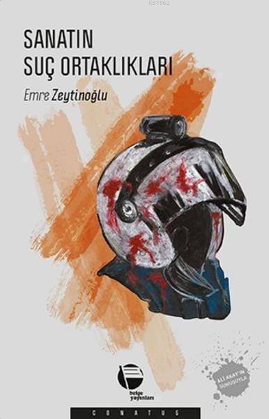 Sanatın Suç Ortaklıkları - Emre Zeytinoğlu | Yeni ve İkinci El Ucuz Ki