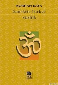 Sanskrit - Türkçe Sözlük - Korhan Kaya | Yeni ve İkinci El Ucuz Kitabı
