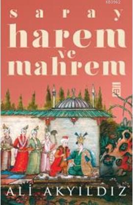 Saray Harem ve Mahrem - Ali Akyıldız | Yeni ve İkinci El Ucuz Kitabın 
