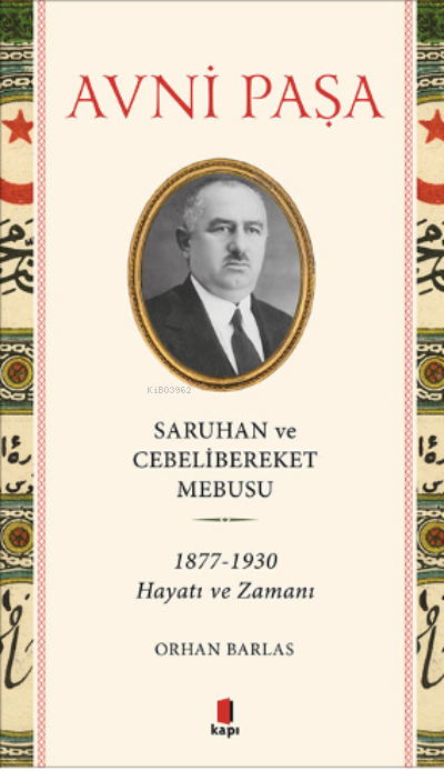 Saruhan ve Cebelibereket Mebusu 1877-1930 Hayatı ve Zamanı - Avni Paşa