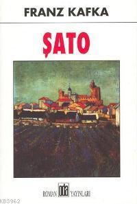 Şato - Franz Kafka | Yeni ve İkinci El Ucuz Kitabın Adresi