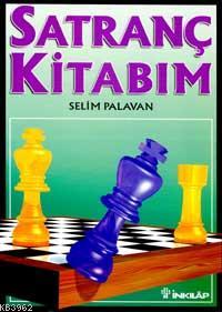 Satranç Kitabım - Selim Palavan | Yeni ve İkinci El Ucuz Kitabın Adres