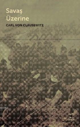 Savaş Üzerine - Carl Von Clausewitz | Yeni ve İkinci El Ucuz Kitabın A