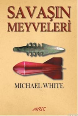 Savaşın Meyveleri - Michael White | Yeni ve İkinci El Ucuz Kitabın Adr