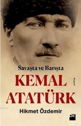 Savaşta ve Barışta Kemal Atatürk - Hikmet Özdemir | Yeni ve İkinci El 