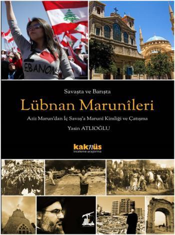 Savaşta ve Barışta Lübnan Marunîleri - Yasin Atlıoğlu | Yeni ve İkinci