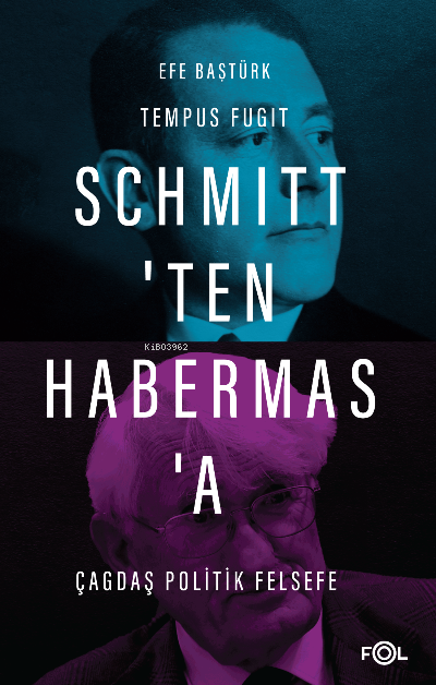 Schmitt’ten Habermas’a Çağdaş Politik Felsefe - Efe Baştürk | Yeni ve 