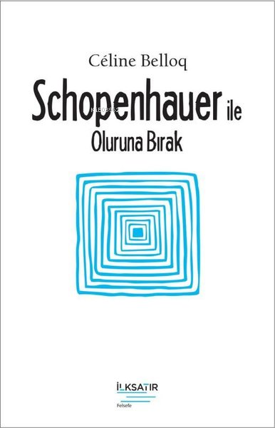 Schopenhauer ile Oluruna Bırak - Celine Belloq | Yeni ve İkinci El Ucu