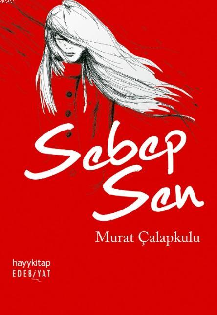 Sebep Sen - Murat Çalapkulu- | Yeni ve İkinci El Ucuz Kitabın Adresi