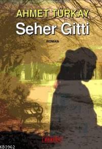 Seher Gitti - Ahmet Türkay | Yeni ve İkinci El Ucuz Kitabın Adresi