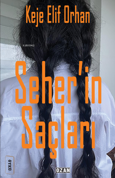 Seher'in Saçları - Keje Elif Orhan | Yeni ve İkinci El Ucuz Kitabın Ad