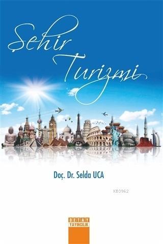 Şehir Turizmi - Selda Uca | Yeni ve İkinci El Ucuz Kitabın Adresi