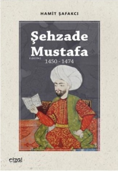 Şehzade Mustafa (1450-1474) - Hamit Şafakcı | Yeni ve İkinci El Ucuz K