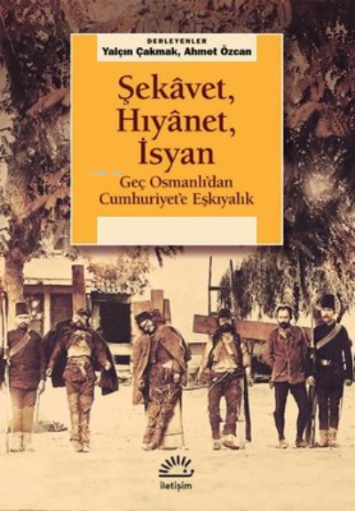 Şekavet, Hıyanet, İsyan - Geç Osmanlı'dan Cumhuriyet'e Eşkıyalık - Kol