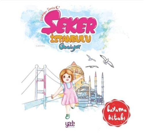 Şeker İstanbul'u Geziyor - Boyama Kitabı - Kolektif | Yeni ve İkinci E