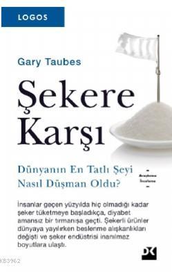 Şekere Karşı - Gary Taubes | Yeni ve İkinci El Ucuz Kitabın Adresi