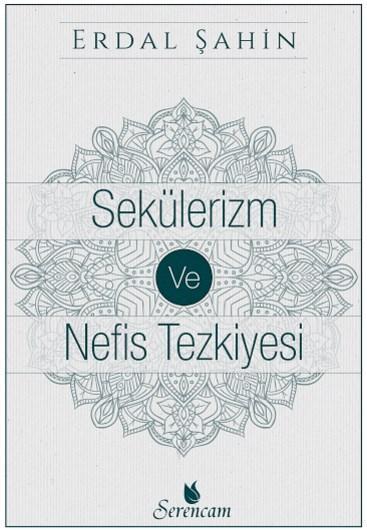 Sekülerizm ve Nefis Tezkiyesi - Erdal Şahin | Yeni ve İkinci El Ucuz K