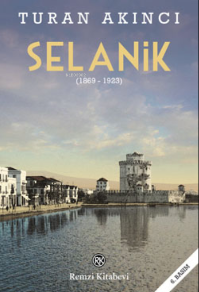 Selanik (1869- 1923) - Turan Akıncı | Yeni ve İkinci El Ucuz Kitabın A