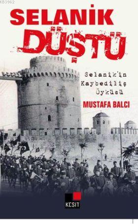 Selanik Düştü - Mustafa Balcı | Yeni ve İkinci El Ucuz Kitabın Adresi